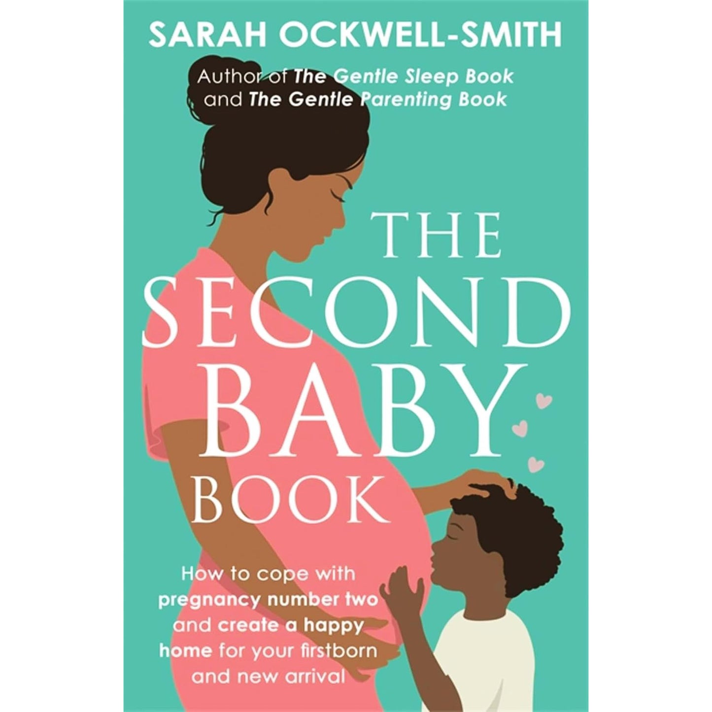 Sarah Ockwell-Smith’s Gentle Parenting Collection: Essential 3-Book Set for Navigating Parenting, Establishing Gentle Sleep Routines, and Managing the Unique Challenges of Welcoming a Second Baby