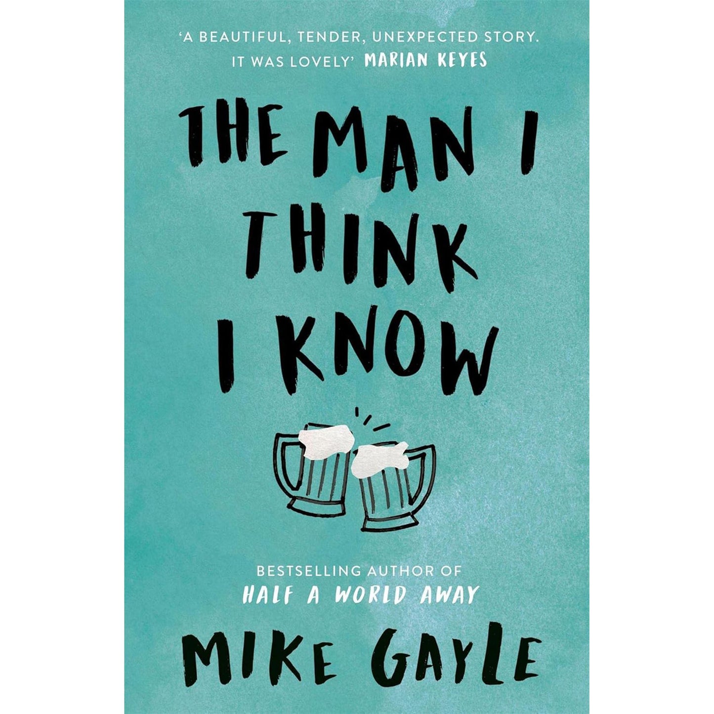 The Museum of Ordinary People, Half a World Away, The Man I Think I Know, and All the Lonely People – A Heartfelt Collection of Friendship, Family, and Self-Discovery by Mike Gayle