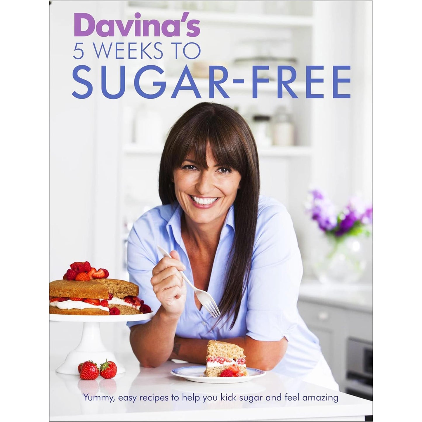 Davina McCall’s Sweet Freedom Collection: “5 Weeks to Sugar-Free” and “Sugar-Free in a Hurry” – Your Guide to Deliciously Healthy, Guilt-Free Eating