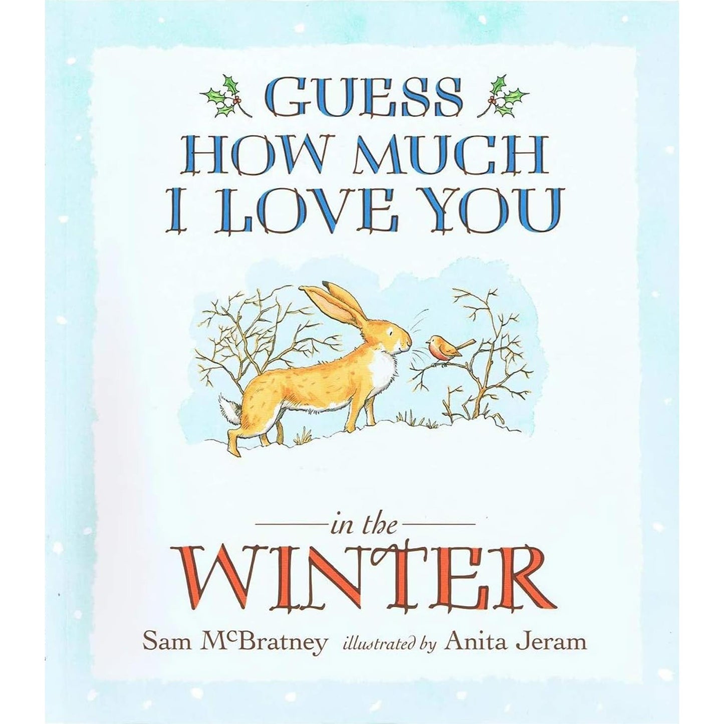 "Guess How Much I Love You" Seasonal Stories Collection: Celebrating the Adventures of Little Nutbrown Hare Across Spring, Summer, Autumn, and Winter