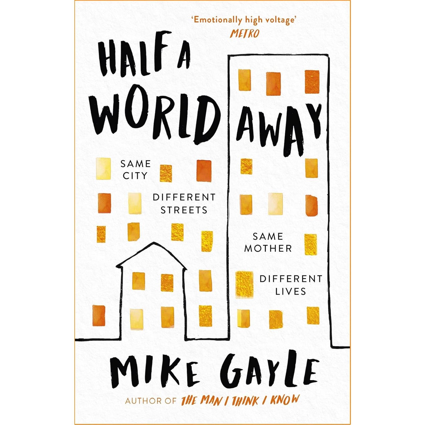 Half a World Away, All the Lonely People, and The Man I Think I Know – A Moving Set of Stories About Families, Second Chances, and Unexpected Friendships by Mike Gayle