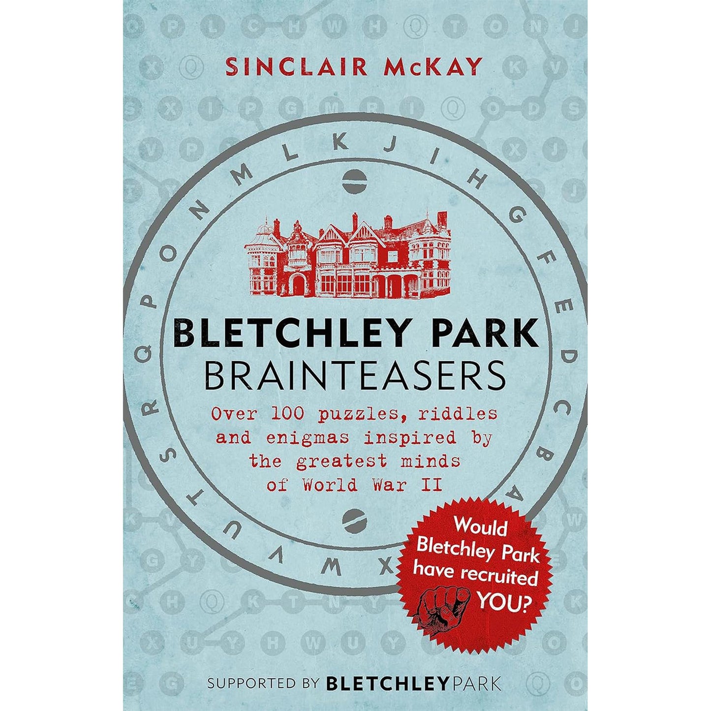 Sinclair McKay's Ultimate Puzzle Collection: Test Your Wits With Challenges Inspired by Scotland Yard and Bletchley Park