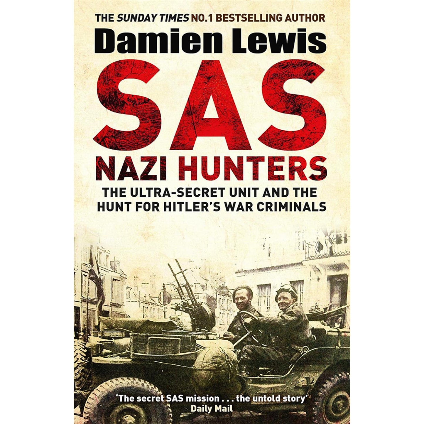 Damien Lewis’s Special Forces and WWII History Collection (4 Books Set): SAS Nazi Hunters, SAS Great Escapes, SAS Forged in Hell, and The Ministry of Ungentlemanly Warfare