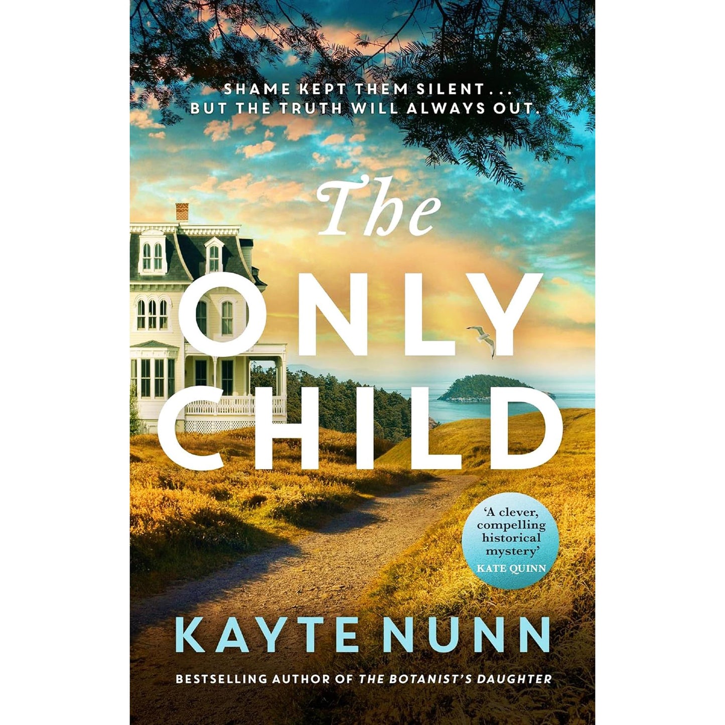 Courage and Discovery: The Only Child and The Botanist's Daughter – Powerful Dual-Timeline Stories of Secrets, Bravery, and the Enduring Power of Women by Kayte Nunn