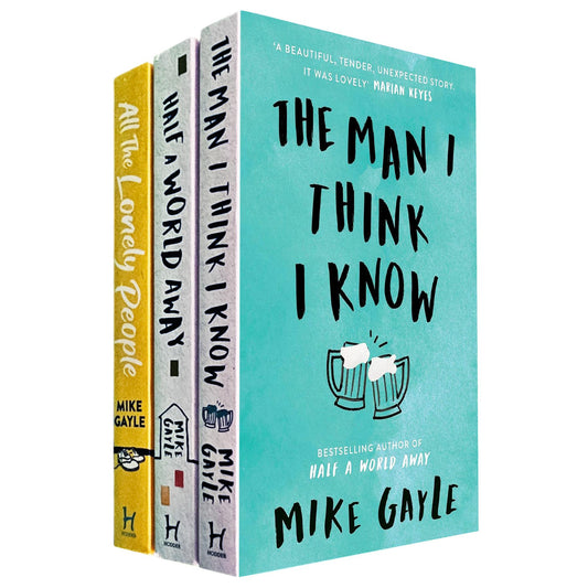 Half a World Away, All the Lonely People, and The Man I Think I Know – A Moving Set of Stories About Families, Second Chances, and Unexpected Friendships by Mike Gayle