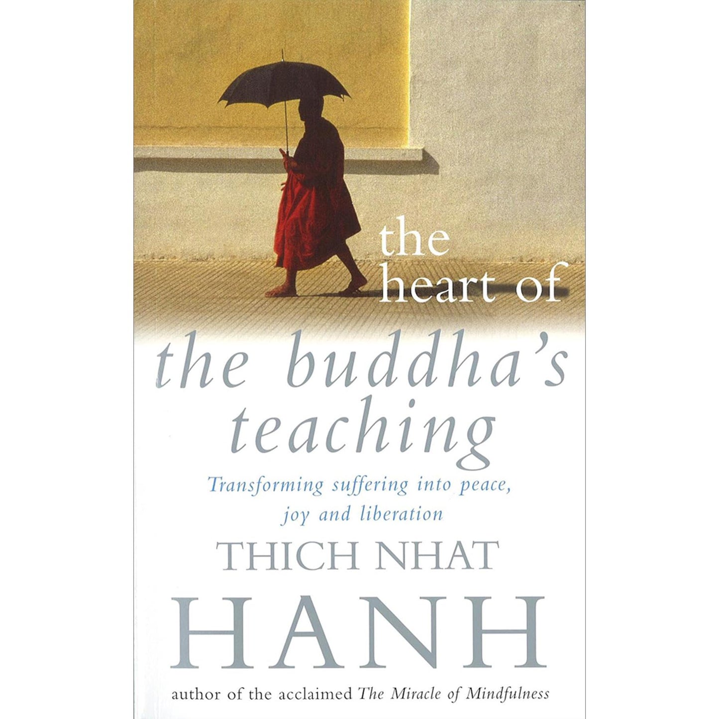 Thich Nhat Hanh’s Mindfulness and Peace Collection (3 Books Set): The Miracle of Mindfulness, The Heart of the Buddha’s Teaching, and The Art of Living