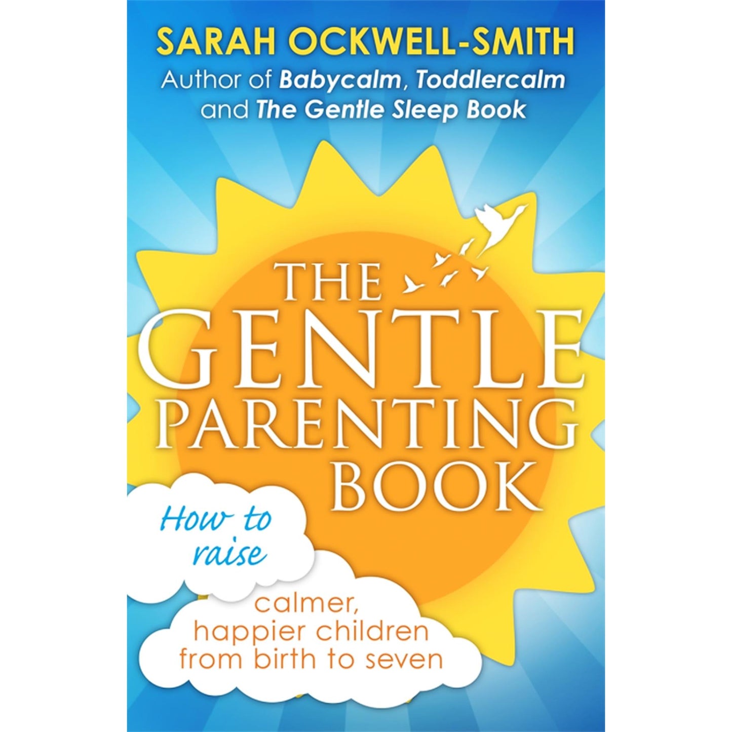 Sarah Ockwell-Smith’s Gentle Parenting Collection: A 7-Book Guide to Raising Calm, Confident, and Happy Children