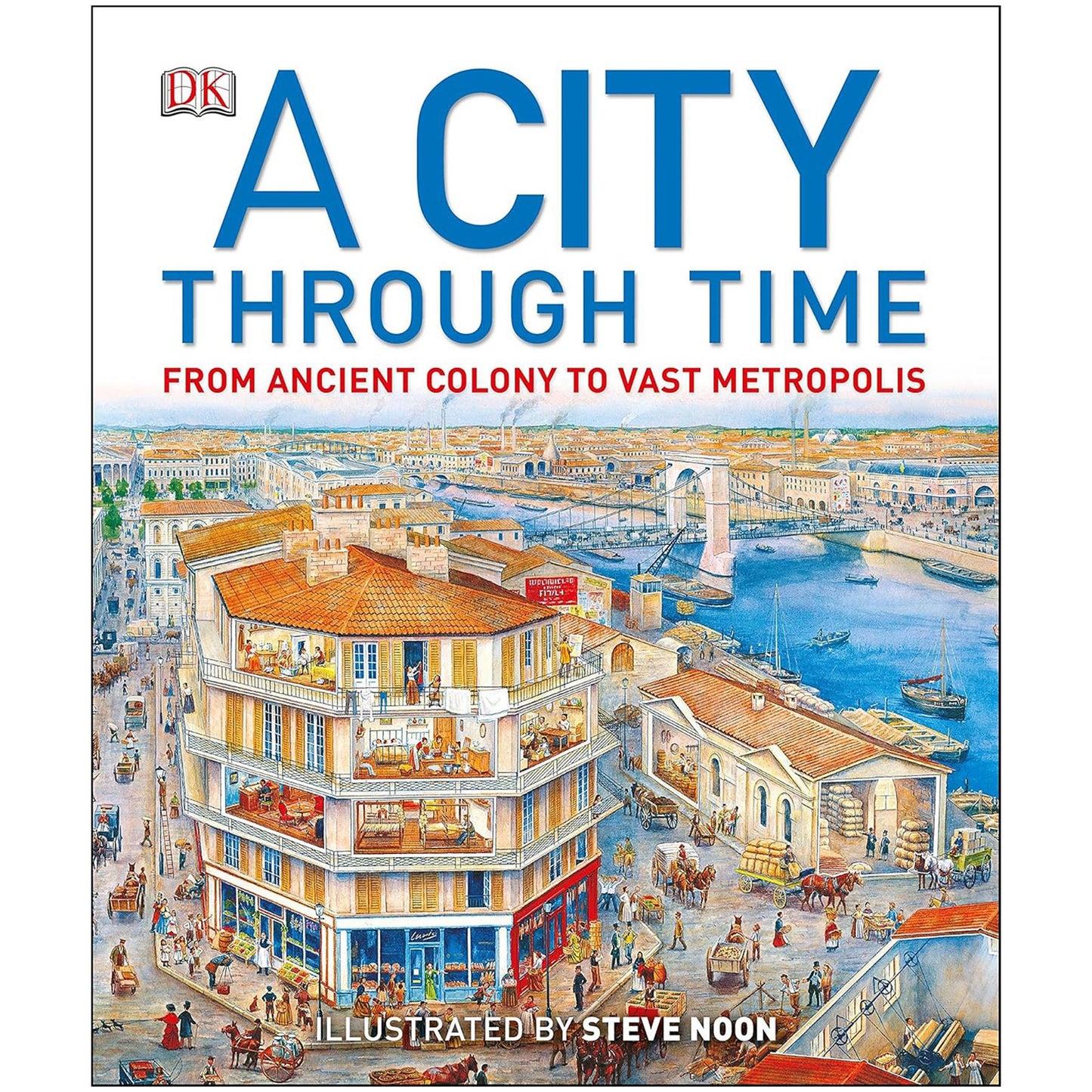 Discovering the Past: A Children's Illustrated Journey Through Civilisation with A Street Through Time & A City Through Time – Exploring 12,000 Years of History and Urban Growth