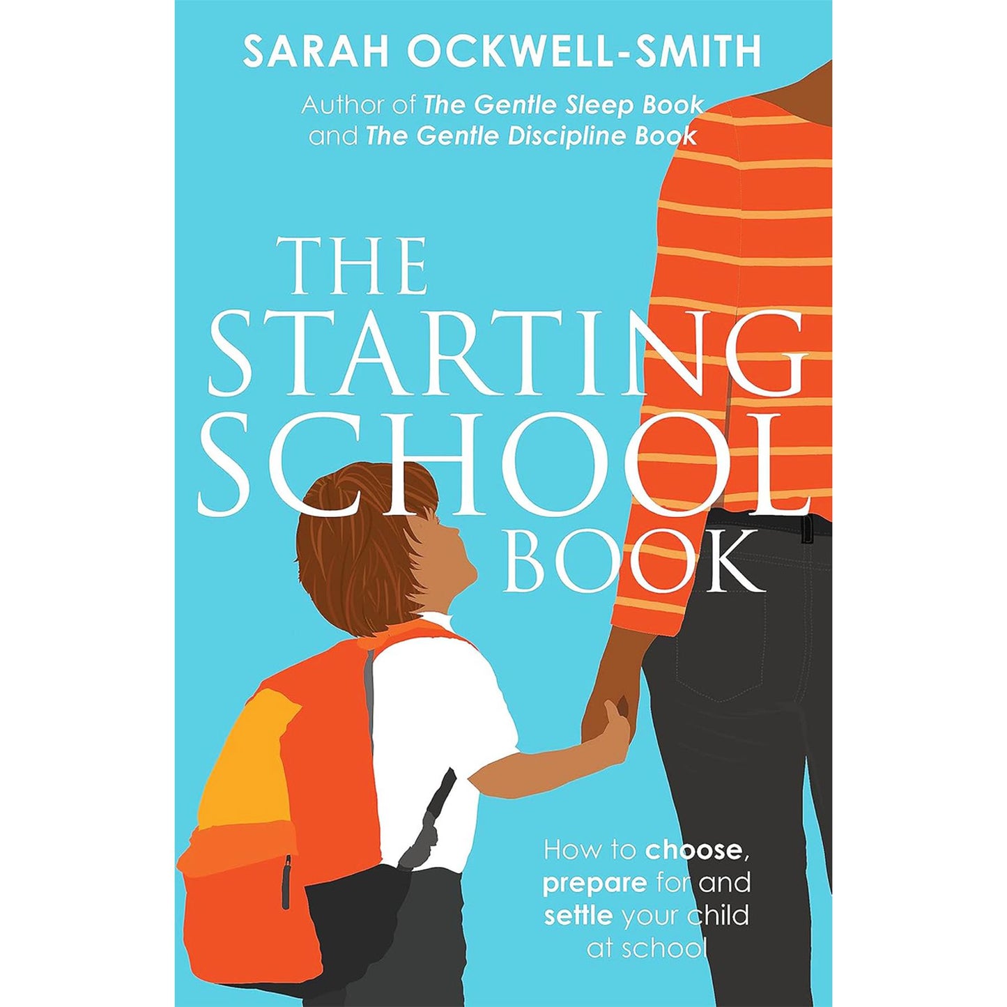 Sarah Ockwell-Smith’s Gentle Parenting Collection: 3-Book Set on Preparing for School, Managing Stress, and Raising Happy Children with Practical and Compassionate Guidance for Parents