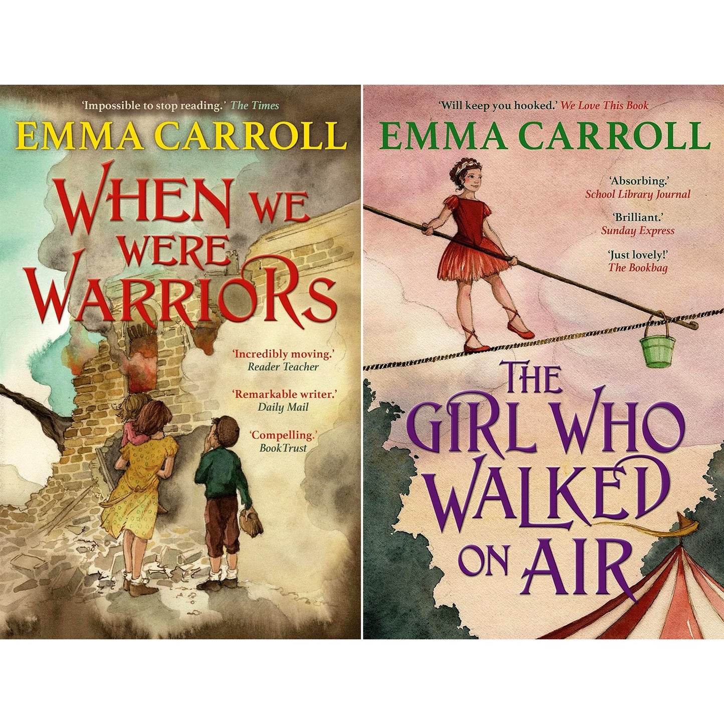 Emma Carroll’s Historical Adventure Collection (2 Books Set): The Girl Who Walked On Air – A Victorian Circus Tale, and When We Were Warriors – Stories of Children’s Bravery and Courage During WWII