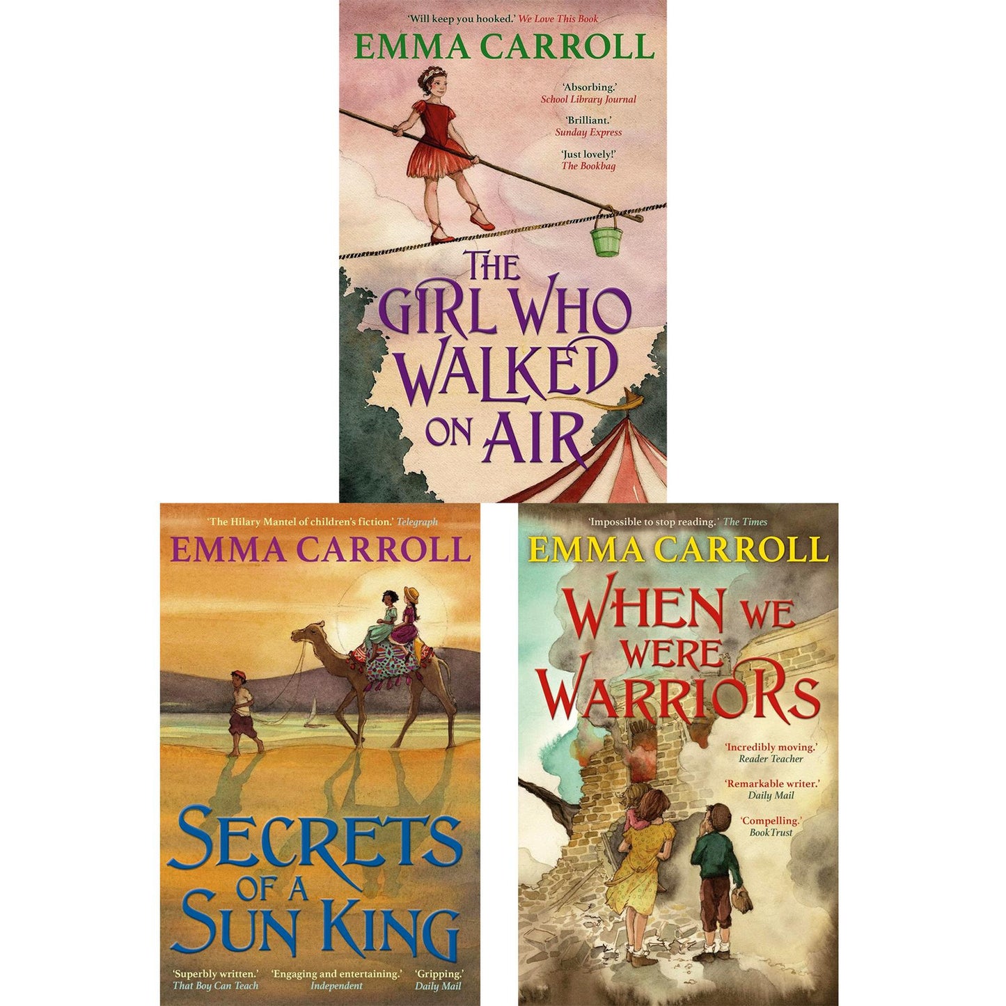 Emma Carroll’s Wartime and Historical Adventure Collection (3 Books Set): The Girl Who Walked On Air, Secrets of a Sun King, and When We Were Warriors